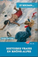 Histoires vraies en Rhône-Alpes, par Véronique Vigne-Lepage, aux éditions Papillon Rouge