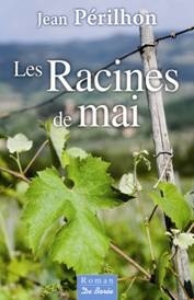 Les Racines de mai, de Jean Périlhon, Editions De Borée