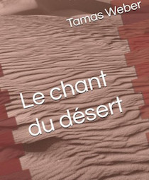 Le chant du désert, Tamas Weber Le chant du désert, Tamas Weber