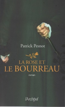 Patrick Pesnot, La Rose et le Bourreau, Editions l’Archipel Patrick Pesnot, La Rose et le Bourreau, Editions l’Archipel