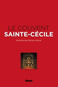 Le Couvent Sainte-Cécile, siège des éditions Glénat, par Béatrice Méténier, Ed Glénat