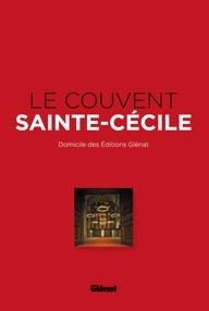 Le Couvent Sainte-Cécile, siège des éditions Glénat, par Béatrice Méténier, Ed Glénat Le Couvent Sainte-Cécile, siège des éditions Glénat, par Béatrice Méténier, Ed Glénat