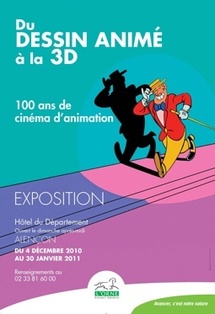 4 décembre au 30 janvier 2011, Exposition : « Du dessin animé à la 3D, 100 ans de cinéma d’animation », Hôtel du Département, Alençon 4 décembre au 30 janvier 2011, Exposition : « Du dessin animé à la 3D, 100 ans de cinéma d’animation », Hôtel du Département, Alençon