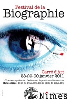 28, 29 et 30 janvier 2011, Festival de la biographie de Nîmes, thème « L’autre », sous l’oeil du biographe…
