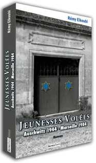 « Jeunesses Volées – Auschwitz 1944 – Marseille 1984 » de Rémy Elkoubi, Autres Temps Editions « Jeunesses Volées – Auschwitz 1944 – Marseille 1984 » de Rémy Elkoubi, Autres Temps Editions