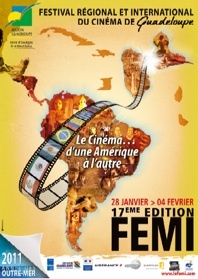 28 janvier – 4 février 2011, 17e Festival Régional et International du cinéma (FEMI)  de Guadeloupe