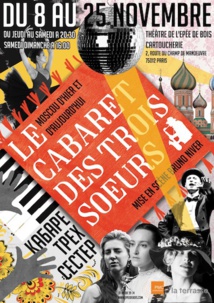 Paris, Théâtre de l’Epée de Bois – Cartoucherie : Le cabaret des trois sœurs, du 8 au 25 novembre 2018 Paris, Théâtre de l’Epée de Bois – Cartoucherie : Le cabaret des trois sœurs, du 8 au 25 novembre 2018
