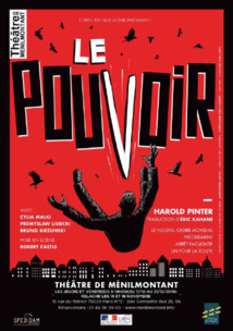 Paris, Théâtre de Ménilmontant : Le Pouvoir, d'Harold Pinter, création 2018. Du 11 octobre au 21 décembre 2018 Paris, Théâtre de Ménilmontant : Le Pouvoir, d'Harold Pinter, création 2018. Du 11 octobre au 21 décembre 2018