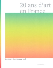20 ans d'art en France, Une histoire, sinon rien, sous la direction de Michel Gauthier et Marjolaine Lévy