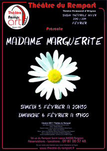Théâtre, Madame Marguerite, création, au Théâtre du Rempart, Avignon, les 5 et 6 février 2011 Théâtre, Madame Marguerite, création, au Théâtre du Rempart, Avignon, les 5 et 6 février 2011