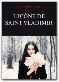 L'Icône de Saint Vladimir d'Adelphe Clery, roman L'Icône de Saint Vladimir d'Adelphe Clery, roman