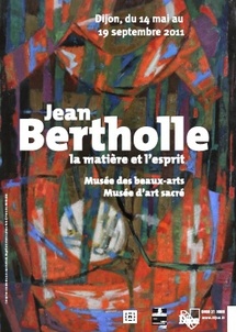 Exposition La matière et l'esprit, Jean Bertholle (1909-1996), du 14 mai au 19 septembre 2011, au Musée des beaux-arts de Dijon