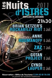 « Les Nuits d’Istres 2011 » avec Brian Setzer, Anne Roumanoff, Zaz, Gotan Project, Cyndi Lauper, du 3 au 12 juillet 2011 « Les Nuits d’Istres 2011 » avec Brian Setzer, Anne Roumanoff, Zaz, Gotan Project, Cyndi Lauper, du 3 au 12 juillet 2011
