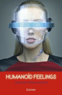 Nouveauté genre thriller d'anticipation : Humanoïd Feelings