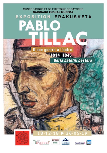 Bayonne, Musée Basque : Pablo Tillac « d’une guerre à l’autre 1914-1945 », Gerla Batetik Bestera, du 22 décembre 2018 au 26 mai 2019 Bayonne, Musée Basque : Pablo Tillac « d’une guerre à l’autre 1914-1945 », Gerla Batetik Bestera, du 22 décembre 2018 au 26 mai 2019
