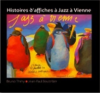 Histoire d'affiches à Jazz à Vienne, par Bruno Théry et Jean-Paul Boutellier, éditions Lyonnaises d'art et d'histoire Histoire d'affiches à Jazz à Vienne, par Bruno Théry et Jean-Paul Boutellier, éditions Lyonnaises d'art et d'histoire