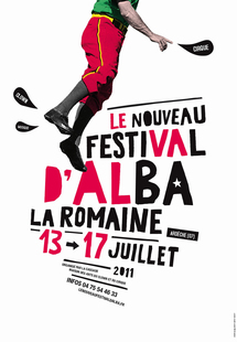 Le Nouveau festival d'Alba-la-Romaine, 3ème édition, du 13 au 17 juillet 2011 Le Nouveau festival d'Alba-la-Romaine, 3ème édition, du 13 au 17 juillet 2011