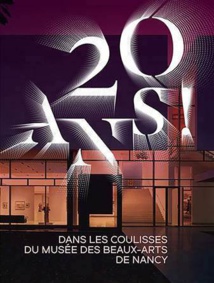 20 ans ! Dans les coulisses du musée des Beaux-Arts de Nancy, Musée des Beaux-Arts de Nancy du 23 février au 24 juin 2019 20 ans ! Dans les coulisses du musée des Beaux-Arts de Nancy, Musée des Beaux-Arts de Nancy du 23 février au 24 juin 2019