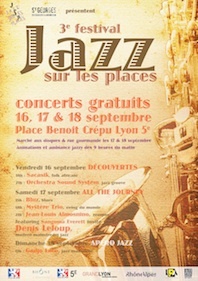 3ème édition du festival Jazz sur les Places dans le vieux Lyon du 16 au 18 septembre 2011 3ème édition du festival Jazz sur les Places dans le vieux Lyon du 16 au 18 septembre 2011