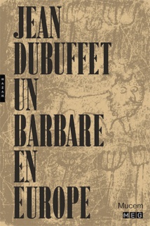 « Jean Dubuffet, un barbare en Europe », du 24 avril au 2 septembre 2019 au Mucem J4, Marseille « Jean Dubuffet, un barbare en Europe », du 24 avril au 2 septembre 2019 au Mucem J4, Marseille