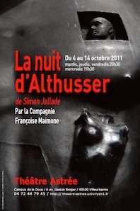 « La nuit d'Althusser » de Simon Jallade, par la Compagnie Françoise Maimone, Théâtre Astrée, Villeurbanne, en octobre 2011