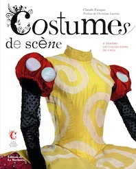Costumes de scènes, de Claude Fauque, préface de Christian Lacroix, éditions de la Martinière Costumes de scènes, de Claude Fauque, préface de Christian Lacroix, éditions de la Martinière