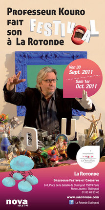 Le Professeur Kouro fait son festival  à la Rotonde de Stalingrad (Paris) ! 31 septembre et 1er octobre 2011