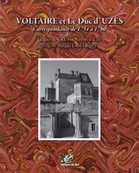 Voltaire et le Duc d’Uzès. Correspondance de 1751 à 1760. Jacques de Crussol, Duc d’Uzès et Philippe Lamarque. Aux Editions du Gui