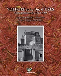Voltaire et le Duc d’Uzès. Correspondance de 1751 à 1760. Jacques de Crussol, Duc d’Uzès et Philippe Lamarque. Aux Editions du Gui Voltaire et le Duc d’Uzès. Correspondance de 1751 à 1760. Jacques de Crussol, Duc d’Uzès et Philippe Lamarque. Aux Editions du Gui