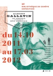 Albert Gallatin, un Genevois aux sources du rêve américain (1761-1849) du 14 octobre 2011 au 17 mars 2012 à la Bibliothèque de Genève