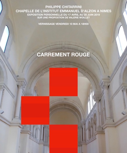 Carrément Rouge, exposition de Philippe Chitarrini, chapelle du Prieuré, Nîmes. 17/4 au 20/6/19 Carrément Rouge, exposition de Philippe Chitarrini, chapelle du Prieuré, Nîmes. 17/4 au 20/6/19