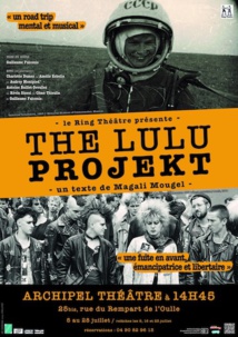 Avignon Off - The Lulu projekt du Ring-Théâtre - Archipel Théâtre à 14h45 / du 5 au 28 juillet 2019 Avignon Off - The Lulu projekt du Ring-Théâtre - Archipel Théâtre à 14h45 / du 5 au 28 juillet 2019