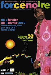 Exposition Force Noire. « La musique est l'arme du Futur » - Fela Kuti, du 3 janvier 2012 au 4 février 2012, galerie 59 RIVOLI , Paris