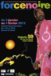 Exposition Force Noire. « La musique est l'arme du Futur » - Fela Kuti, du 3 janvier 2012 au 4 février 2012, galerie 59 RIVOLI , Paris Exposition Force Noire. « La musique est l'arme du Futur » - Fela Kuti, du 3 janvier 2012 au 4 février 2012, galerie 59 RIVOLI , Paris