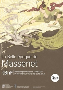 La Belle époque de Massenet, expositions à la Bibliothèque nationale de France et l’Opéra national de Paris du 14 décembre 2011 au 13 mai 2012