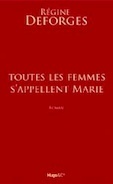 Régine Deforges. Toutes les femmes s’appellent Marie. Editions Hugo & Cie