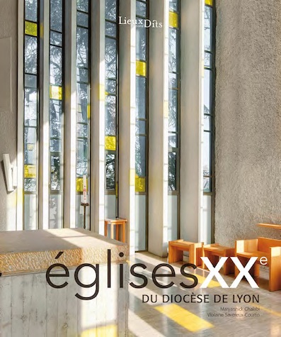 Parution du livre Eglises XXe du diocèse de Lyon, Éditions Lieux Dits