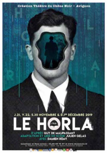 Le Horla, d’après Guy de Maupassant, du 21 novembre au 1er décembre 2019, théâtre du Chêne Noir, Avignon Le Horla, d’après Guy de Maupassant, du 21 novembre au 1er décembre 2019, théâtre du Chêne Noir, Avignon