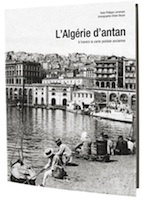 L'Algérie d'Antan à travers la carte postale ancienne, Philippe Lamarque, HC Editions L'Algérie d'Antan à travers la carte postale ancienne, Philippe Lamarque, HC Editions