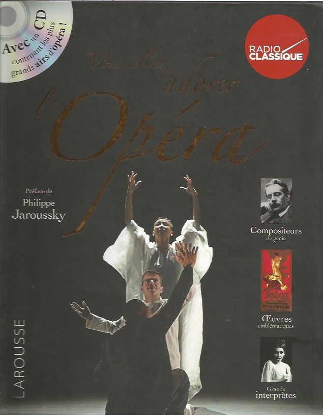 Vous allez adorer l’opéra. Préface de Philippe Jaroussky, Larousse éditeur + CD Radio Classique