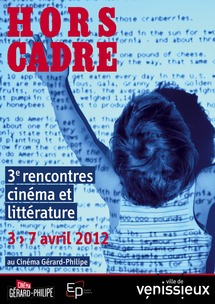 Hors Cadre, rencontres cinéma et littérature, Vénissieux, du 3 au 7 avril 2012