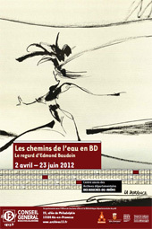 Les chemins de l’eau en BD, d’Edmond Baudoin, centre aixois des Archives départementales, Aix-en-Provence, du  2 avril au 23 juin 2012