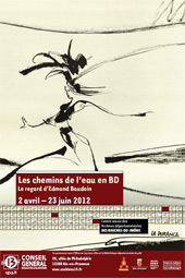 Les chemins de l’eau en BD, d’Edmond Baudoin, centre aixois des Archives départementales, Aix-en-Provence, du  2 avril au 23 juin 2012 Les chemins de l’eau en BD, d’Edmond Baudoin, centre aixois des Archives départementales, Aix-en-Provence, du  2 avril au 23 juin 2012