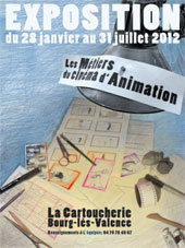 Les métiers du cinéma d’animation. Une exposition interactive à la Cartoucherie, Bourg-lès-Valence, du 10 au 28 avril 2012