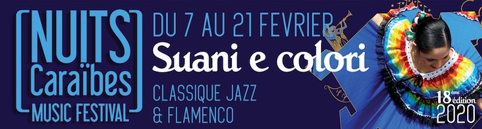Guadeloupe et Martinique. Programme du Music Festival des Nuits Caraibes 2020 du 7 au 21 février Guadeloupe et Martinique. Programme du Music Festival des Nuits Caraibes 2020 du 7 au 21 février