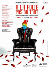 A la folie...pas du tout ! revient pour sa seconde édition au monasyère royal de Brou à Bourg en Bresse, du 21 juillet au 19 septembre 2012 A la folie...pas du tout ! revient pour sa seconde édition au monasyère royal de Brou à Bourg en Bresse, du 21 juillet au 19 septembre 2012