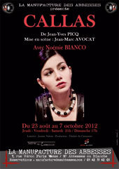 Callas, de Jean-Yves Picq, mise en scène Jean-Marc Avocat, avec Noémie Bianco, Manufacture des Abesses, Paris, du 23 août au 7 octobre 2012 Callas, de Jean-Yves Picq, mise en scène Jean-Marc Avocat, avec Noémie Bianco, Manufacture des Abesses, Paris, du 23 août au 7 octobre 2012
