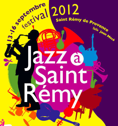Jazz à Saint-Rémy. Saint-Rémy de Provence, du 13 au 16 septembre 2012 Jazz à Saint-Rémy. Saint-Rémy de Provence, du 13 au 16 septembre 2012