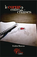 Le coeur entre deux chaises, par Frédéric Monceau Le coeur entre deux chaises, par Frédéric Monceau