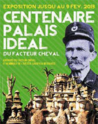 Hommage au Palais idéal du Facteur Cheval 1912-2012. L'Adresse Musée de la Poste, Paris,  jusqu'au 9 février 2013